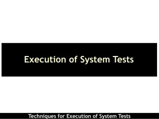 Execution of System Tests