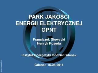 PARK JAKOŚCI ENERGII ELEKTRYCZNEJ GPNT Franciszek Głowacki Henryk Koseda