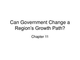 Can Government Change a Region’s Growth Path?