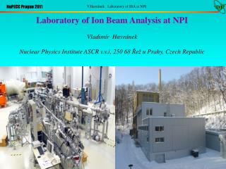 Laboratory of Ion Beam Analysis at NPI V ladimír Hav ránek