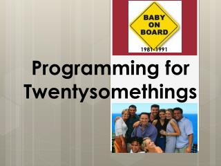 Programming for Twentysomethings