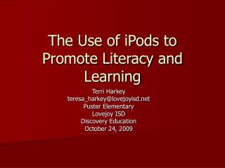 The Use of iPods to Promote Literacy and Learning