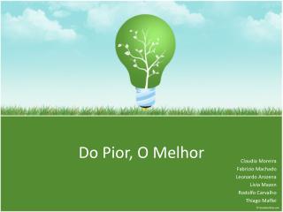 Do Pior, O Melhor