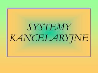 SYSTEMY KANCELARYJNE