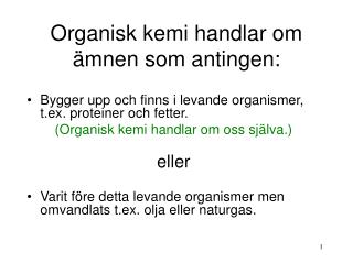 Organisk kemi handlar om ämnen som antingen: