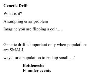 Genetic Drift What is it? A sampling error problem Imagine you are flipping a coin…