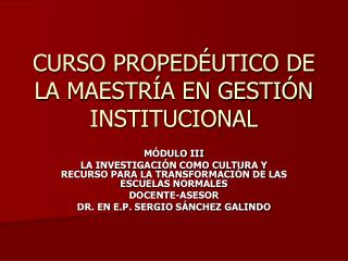 CURSO PROPEDÉUTICO DE LA MAESTRÍA EN GESTIÓN INSTITUCIONAL