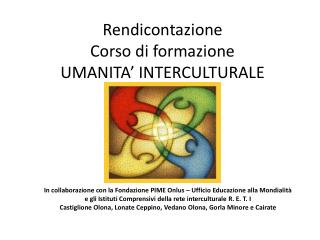 Rendicontazione Corso di formazione UMANITA’ INTERCULTURALE