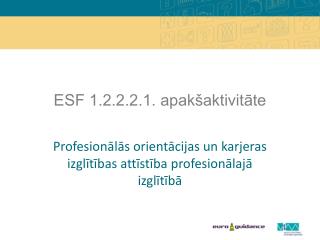 ESF 1.2.2.2.1. apakšaktivitāte