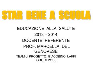 EDUCAZIONE ALLA SALUTE 2013 – 2014 DOCENTE REFERENTE PROF. MARCELLA DEL GENOVESE