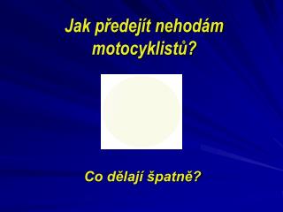 Jak předejít nehodám motocyklistů?