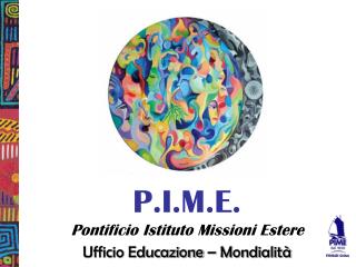 P.I.M.E. Pontificio Istituto Missioni Estere