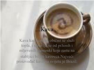 …Kava…