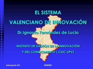 EL SISTEMA VALENCIANO DE INNOVACIÓN Dr.Ignacio Fernández de Lucio