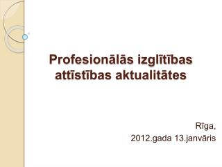 Profesionālās izglītības attīstības aktualitātes