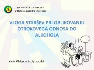 VLOGA STARŠEV PRI OBLIKOVANJU OTROKOVEGA ODNOSA DO ALKOHOLA