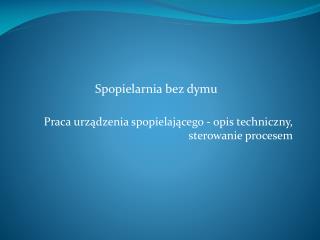 Praca urządzenia spopielającego - opis techniczny, sterowanie procesem