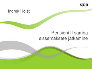 Pensioni II samba sissemaksete jätkamine