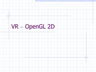 VR – OpenGL 2D