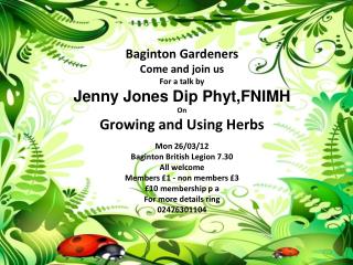 Baginton Gardeners Come and join us For a talk by Jenny Jones Dip Phyt,FNIMH On