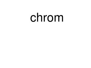 chrom
