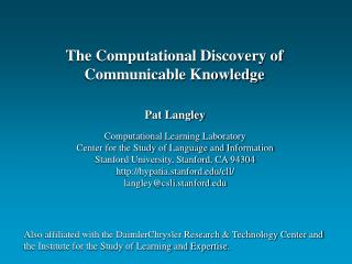 Pat Langley Computational Learning Laboratory Center for the Study of Language and Information