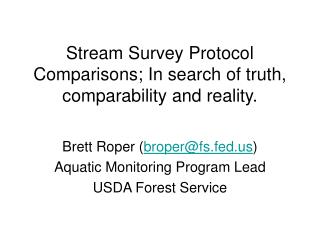 Stream Survey Protocol Comparisons; In search of truth, comparability and reality.