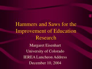 Hammers and Saws for the Improvement of Education Research