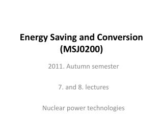 Energy Saving and Conversion (MSJ0200)