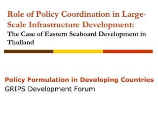 Policy Formulation in Developing Countries GRIPS Development Forum