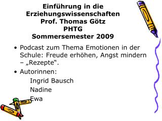 Einführung in die Erziehungswissenschaften Prof. Thomas Götz PHTG Sommersemester 2009