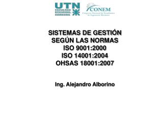 SISTEMAS DE GESTIÓN SEGÚN LAS NORMAS ISO 9001:2000 ISO 14001:2004 OHSAS 18001:2007