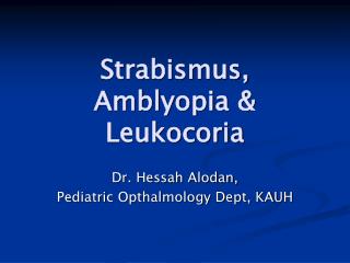 Strabismus, Amblyopia &amp; Leukocoria