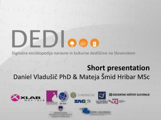 Short presentation Daniel Vladušič PhD &amp; Mateja Šmid Hribar MSc