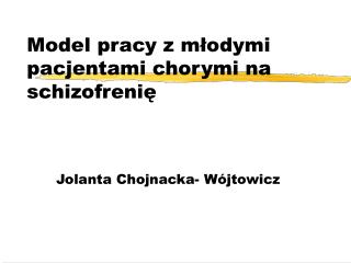 Model pracy z młodymi pacjentami chorymi na schizofrenię