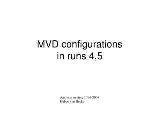MVD configurations in runs 4,5