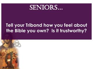 SENIORS… Tell your Tribond how you feel about the Bible you own? Is it trustworthy?