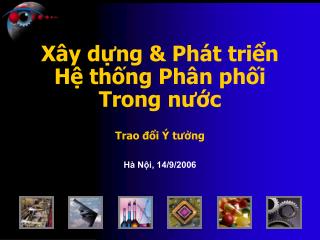 Xây dựng &amp; Phát triển Hệ thống Phân phối Trong nước Trao đổi Ý tưởng