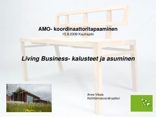 AMO- koordinaattoritapaaminen 15.9.2009 Kauhajoki Living Business- kalusteet ja asuminen