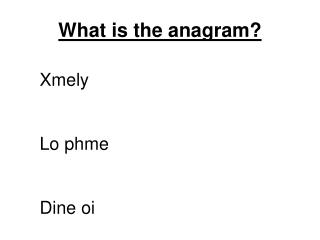 What is the anagram?