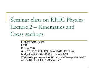 Seminar class on RHIC Physics Lecture 2 – Kinematics and Cross sections
