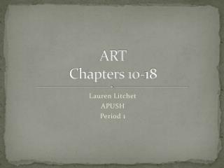 ART Chapters 10-18