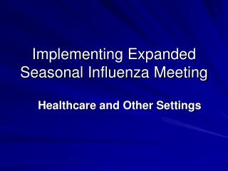 Implementing Expanded Seasonal Influenza Meeting