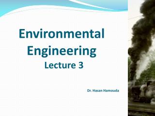 Environmental Engineering Lecture 3 Dr. Hasan Hamouda