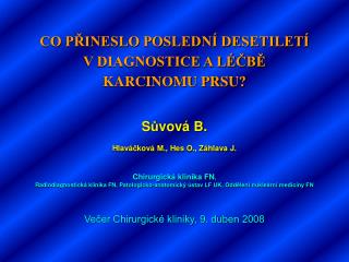 CO PŘINESLO POSLEDNÍ DESETILETÍ V DIAGNOSTICE A LÉČBĚ KARCINOMU PRSU?