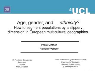 Centre for Advanced Spatial Analysis (CASA) Department of Geography University College London