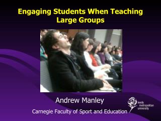 Engaging Students When Teaching Large Groups