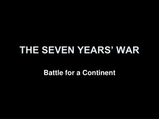 THE SEVEN YEARS’ WAR