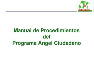 Manual de Procedimientos del Programa Ángel Ciudadano