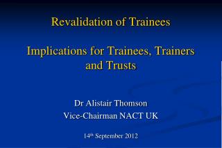 Revalidation of Trainees Implications for Trainees, Trainers and Trusts